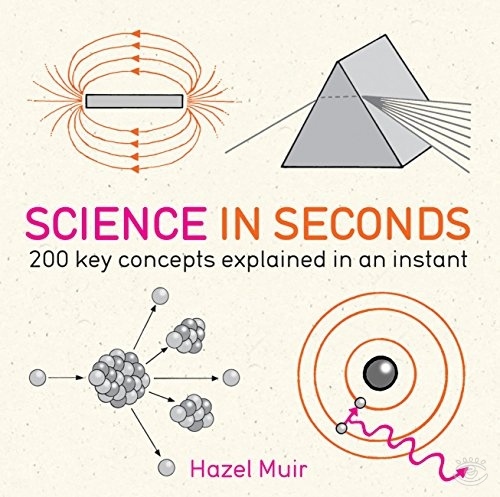 Science in Seconds: 200 Key Concepts Explained in an Instant