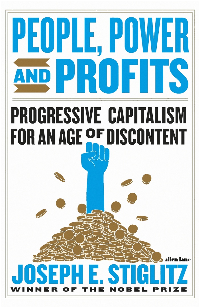 Joseph E. Stiglitz - People, Power, and Profits
